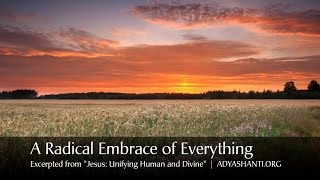 Adyashanti  A Radical Embrace of Everything [upl. by Bugbee]