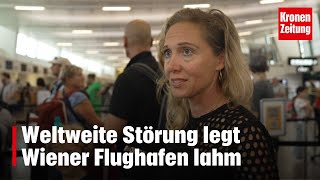 Weltweite Störung legt Wiener Flughafen lahm  kronetv NEWS [upl. by Webb]