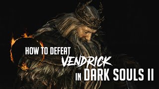 How to Defeat Vendrick in Dark Souls 2 2023 Update  Easy Kill [upl. by Kathe936]