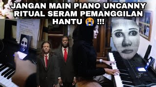 JANGAN MAIN PIANO UNCANNY RITUAL SERAM PEMANGGILAN HANTU 😭 [upl. by Okoyik]