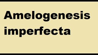 Amelogenesis imperfecta [upl. by Ahkos]