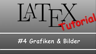 Latex Tutorial 04 GrafikenBilder einfügen [upl. by Ardnaxila775]