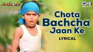 Chota Bacha Jaan Ke Humko Na Samjhana Re  Lyrical  Aditya Narayan  Masoom Childrens Day Special [upl. by Moberg516]