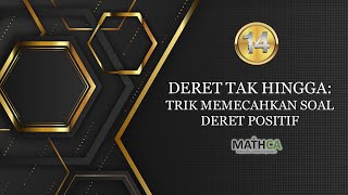 Eps14 KALKULUS 2 Deret Tak Hingga  Trik amp Tips Deret Positif [upl. by Ociredef]