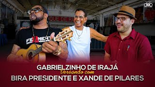 GabrielzinhodeIrajaOficial Versando com Bira Presidente e Xande de Pilares [upl. by Aztiram]