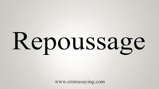 How To Say Repoussage [upl. by Wooster467]