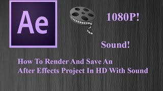 How To Render And ExportSave An Adobe After Effects CC Video In HD With Sound Properly [upl. by Yzzik]