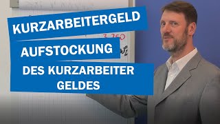 Kurzarbeitergeld und Aufstockung des Kurzarbeitergeldes [upl. by Oirasec]