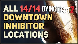 All 14 Downtown Inhibitor Locations Dying Light 2 [upl. by Kwei]