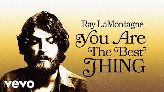 Ray LaMontagne  You Are the Best Thing Official Audio [upl. by Morette]