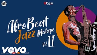 Afrobeat Jazz Mix Vol II 2021 ft Joeboy I Burnaboy I Wizkid I Davido l Ckay Best of Afrobeats Sax [upl. by Nnoved87]