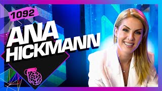 ANA HICKMANN  Inteligência Ltda Podcast 1092 [upl. by Dat]