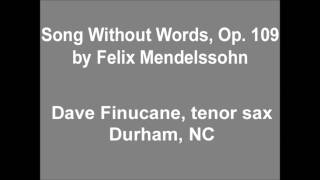 Mendelssohn Song Without Words Op 109 for Tenor Saxophone [upl. by Orbadiah]