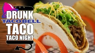 DRUNK Taco Night  Chalupa Supreme Double Decker amp Cheesy Gordita Crunch [upl. by Leonie183]