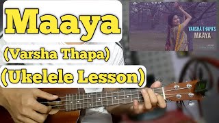 Maaya  Varsha Thapa  Ukelele Lesson  Easy Chords [upl. by Eilrahc]