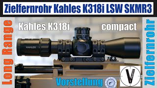 Zielfernrohr Kahles K318i  Vorstellung ZF Version LSWccw Absehen SKMR3 [upl. by Sinned469]