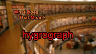 What does hygrograph mean [upl. by Morrison522]