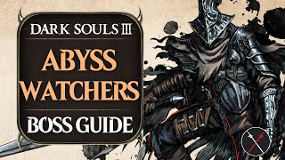 Abyss Watchers Boss Guide  Dark Souls 3 Boss Fight Tips and Tricks on How to Beat DS3 [upl. by Nylicaj4]