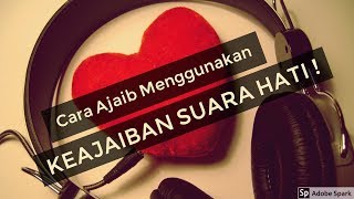 Motivasi Hidup Sukses  CARA MENGGUNAKAN KEKUATAN DAN KEAJAIBAN SUARA HATI [upl. by Analise]