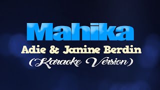 MAHIKA  Adie Janine Berdin KARAOKE VERSION [upl. by Asenad]