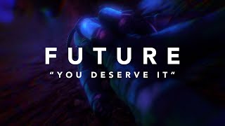 Future  You Deserve It Official Lyric Video [upl. by Nnyroc]