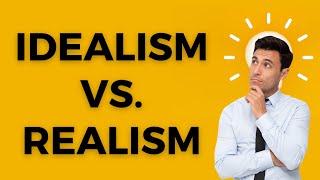 how Idealism vs Realism work [upl. by So]