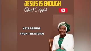 ESTHER K APPIAH JESUS IS ENOUGH LYRICS [upl. by Lyall]