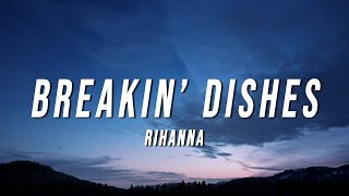 Rihanna  Breakin’ Dishes Lyrics [upl. by Adiana338]