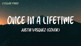 Once In A Lifetime  Justin Vasquez Cover Lyrics [upl. by Yrod]