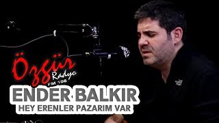 ENDER BALKIR  HEY ERENLER PAZARIM VAR  Canlı Performans [upl. by Redle]