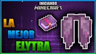 CUAL ES LA MEJOR ELYTRA CON LOS MEJORES ENCANTAMIENTOS  INICIANDO MINECRAFT Ep 54 [upl. by Noseimaj]