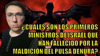 😲​¿CUÁLES SON LOS PRIMEROS MINISTROS DE ISRAEL QUE HAN FALLECIDO POR LA MALDICIÓN DEL PULSA DENURA😲 [upl. by Mame]