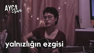 Yalnızlığın Ezgisi  Onur Can Özcan Ayça Özefe Cover [upl. by Llechtim]