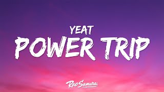 Yeat  Power Trip Lyrics [upl. by Peirsen447]