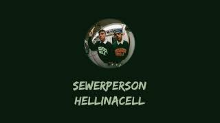 sewerperson  HELLINACELL [upl. by Francisco]