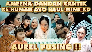 AMEENA KASIH KADO KE RUMAH AVO RAUL MIMI KD [upl. by Eachelle]