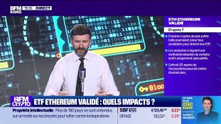 BFM Crypto les Pros  ETF Ethereum validé quels impacts [upl. by Fulks]