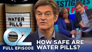 How Safe Are Water Pills  Dr Oz  S6  Ep 99  Full Episode [upl. by Sugna]