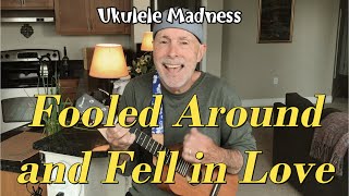 Fooled Around and Fell in Love  Ukulele Cover [upl. by Ellatsirhc689]