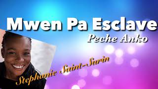 Mwen Pa Esclave Peche Anko Stephanie SaintSurin Lyrics [upl. by Rolandson617]