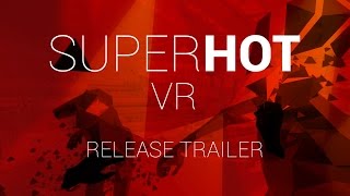 SUPERHOT VR Release Trailer [upl. by Amiel]