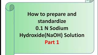 How to prepare and standardize 01 N Sodium HydroxideNaOH Solution Part 1 [upl. by Animsaj395]