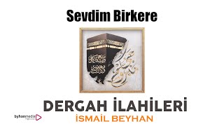 İSMAİL BEYHAN  En güzel ilahi Sevdim Bir Kere [upl. by Annaihs]