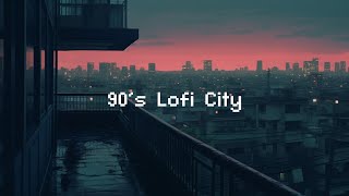 90s Lofi City 🌃 Rainy Lofi Hip Hop  Chill Beats To Relax  Study To [upl. by Aratehs548]