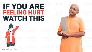 If You Are Feeling Hurt Watch This Gaur Gopal Das [upl. by Doris255]