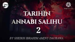 TARIHIN ANNABI SALIHU 02 BY SHEIKH IBRAHIM AMINU DAURAWA [upl. by Asiar869]