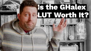 Is the GHalex LUT Worth It [upl. by Nashner910]