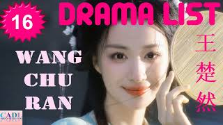 王楚然 Wang Chu Ran  Drama list  Wang Churans all 16 dramas  CADL [upl. by Meela]