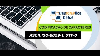 O que é Codificação de Caracteres ASCII ISO8859 LATIN UNICODE UTF8  Explicação simples [upl. by Oicram895]