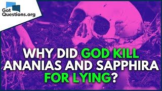 Why did God kill Ananias and Sapphira for lying  GotQuestionsorg [upl. by Delogu]